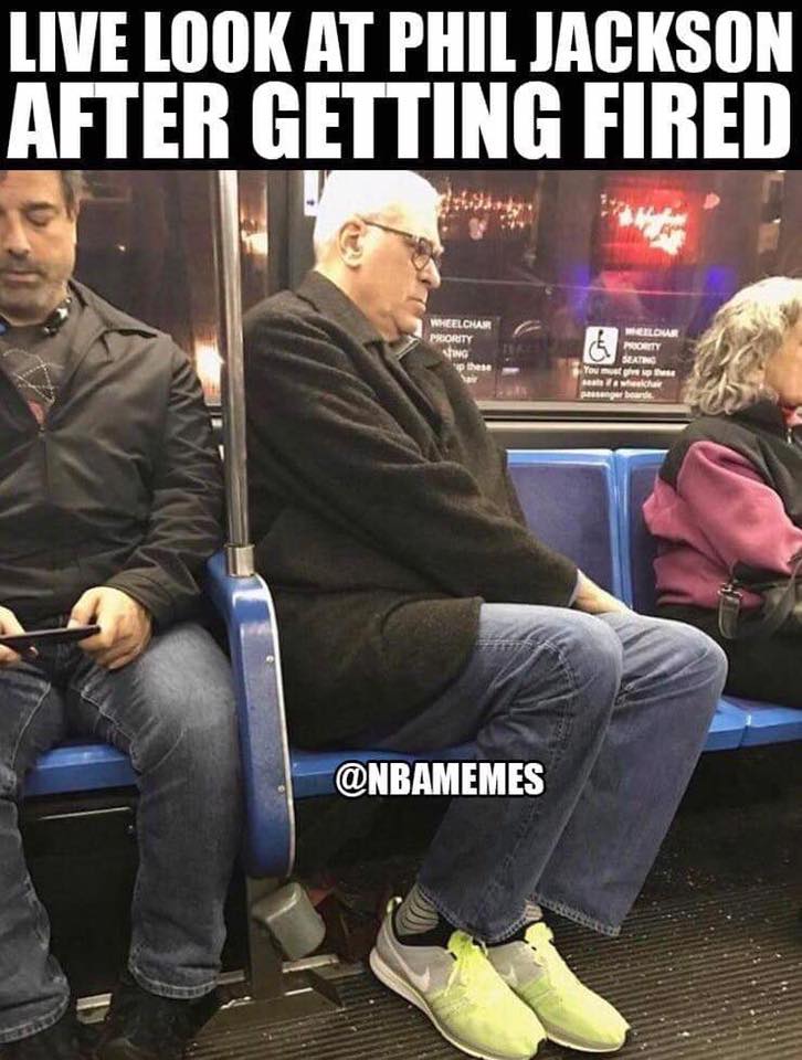 Some old man sitting on the subway memed as the sad life of Phil Jackson after he was fired.