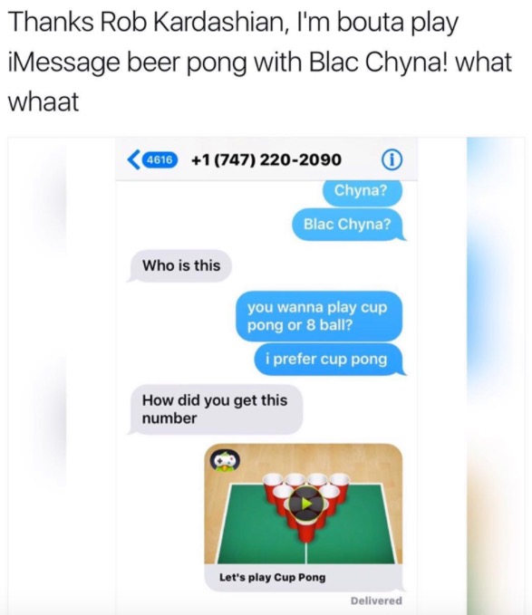 web page - Thanks Rob Kardashian, I'm bouta play iMessage beer pong with Blac Chyna! what whaat 4616 1747 2202090 0 Chyna? Blac Chyna? Who is this you wanna play cup pong or 8 ball? i prefer cup pong How did you get this number Let's play Cup Pong Deliver