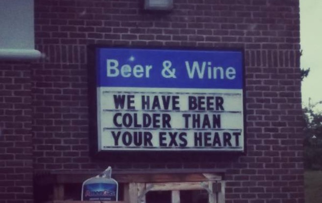 street sign - Beer & Wine We Have Beer Colder Than Your Exs Heart