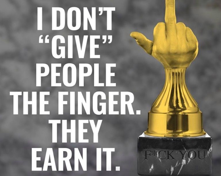 trophy - I Don'T "Give People The Finger. They Earn It. Fck