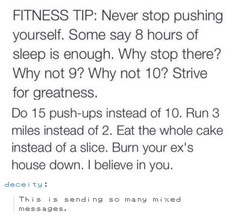 handwriting - Fitness Tip Never stop pushing yourself. Some say 8 hours of sleep is enough. Why stop there? Why not 9? Why not 10? Strive for greatness. Do 15 pushups instead of 10. Run 3 miles instead of 2. Eat the whole cake instead of a slice. Burn you