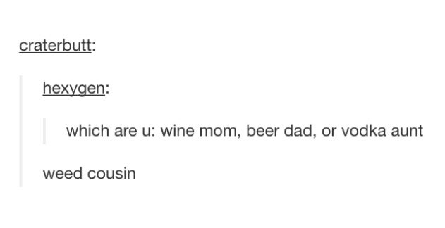 document - craterbutt hexygen which are u wine mom, beer dad, or vodka aunt weed cousin