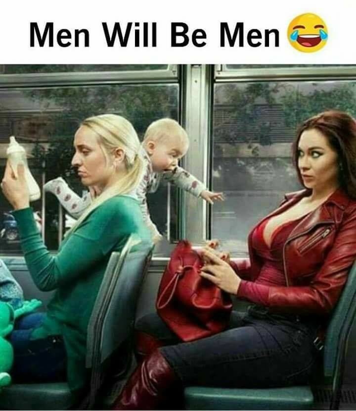men will be men always - Men Will Be Men