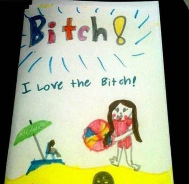 inappropriate kids drawings - Bitche? I love the Bitch!