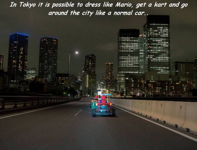 metropolitan area - In Tokyo it is possible to dress Mario, get a kart and go around the city a normal car.