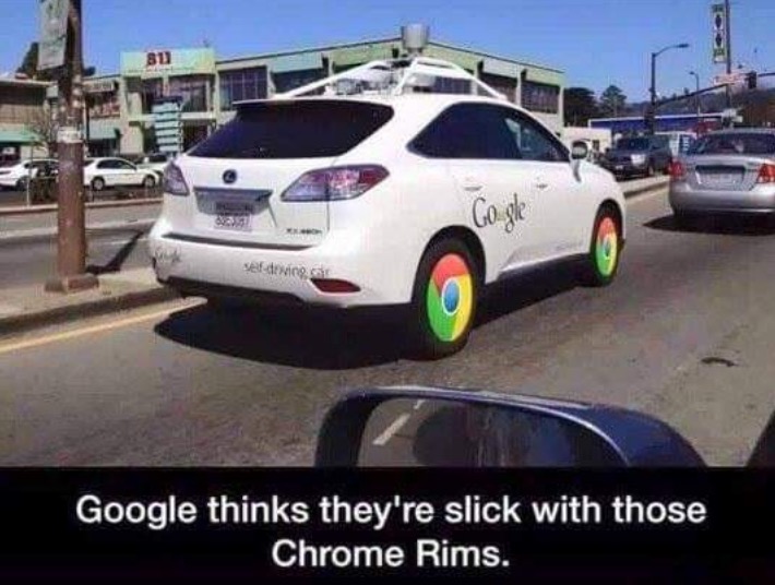 google car chrome rims - serdering Google thinks they're slick with those Chrome Rims.