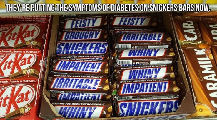 chocolate bar - They'Re Putting The Symptoms Of Diabetes On Snickers Bars Now. Feisty Feisty Grouchy Tirritable Snickers Whiny Impatient Irritabit Impatient break, have a Kitkat er mere itkat Aware Whiny Men Form reak, have a Kitkat. Who Are You When You'