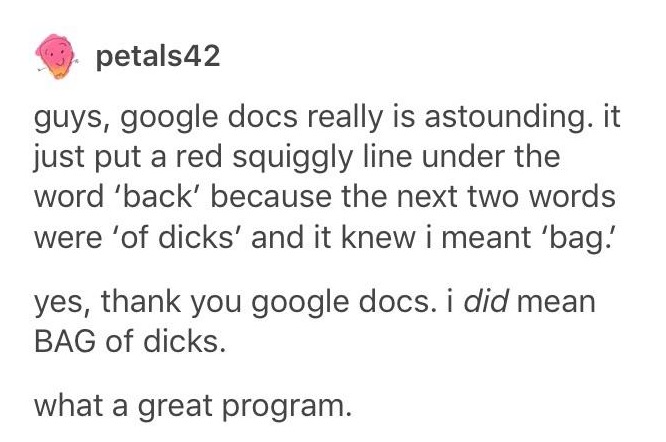 Testis-determining factor - 3. petals42 guys, google docs really is astounding. it just put a red squiggly line under the word 'back' because the next two words were 'of dicks' and it knew i meant 'bag! yes, thank you google docs. i did mean Bag of dicks 