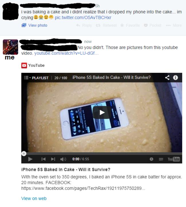 facebook lies called out - i was baking a cake and i didnt realize that i dropped my phone into the cake... im crying pic.twitter.comO5AVTBCHxr View photo now No you didn't. Those are pictures from this youtube video youtube.comwatch?vLudGf... me YouTube 