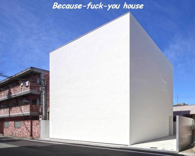 cool architecture - Becausefuckyou house