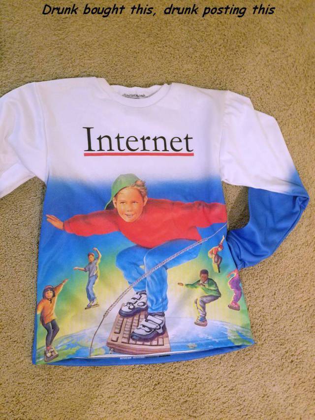 Internet - Drunk bought this, drunk posting this Internet