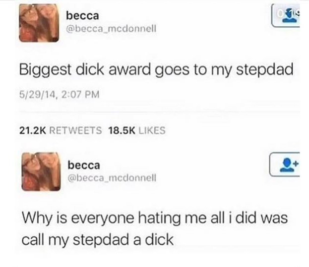 random biggest dick award goes to my dad - becca Biggest dick award goes to my stepdad 52914, becca Why is everyone hating me all i did was call my stepdad a dick