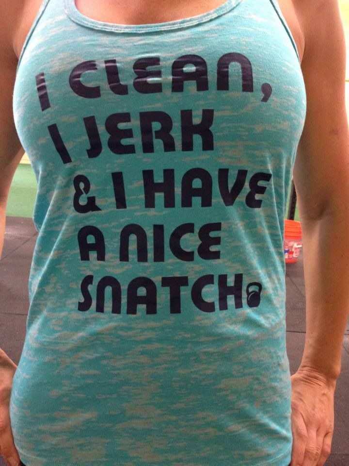 t shirt - I Clean, Jerk 8. I Have Anice Snatcha