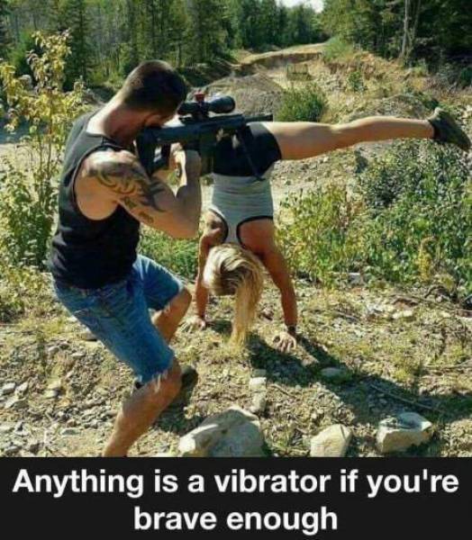 vibrator meme - Anything is a vibrator if you're brave enough