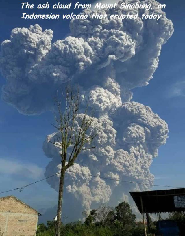 sky - The ash cloud from Mount Sinabung, an Indonesian volcano that erupted today.