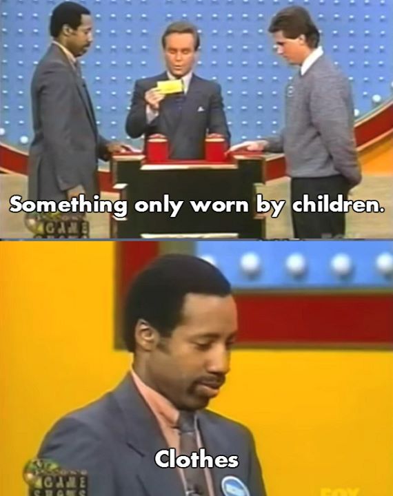 funny game show answers - Something only worn by children. Clothes Igie