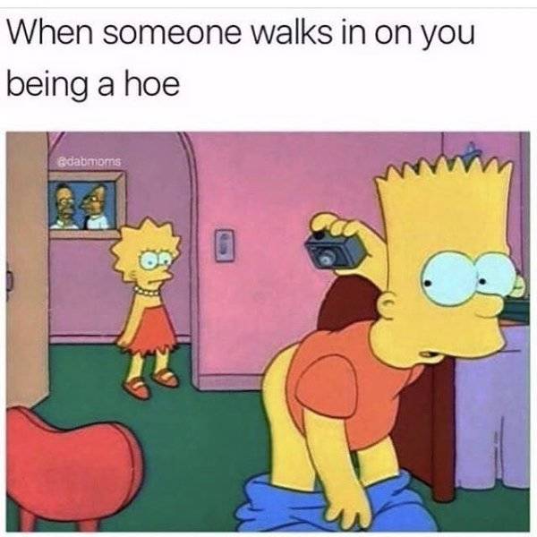 belfie memes - When someone walks in on you being a hoe