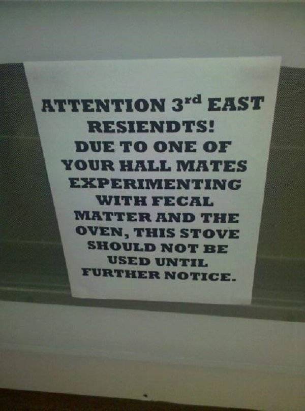 funny college life - Attention 3rd East Resiendts! Due To One Of Your Hall Mates Experimenting With Fecal Matter And The Oven, This Stove Should Not Be Used Until Further Notice.