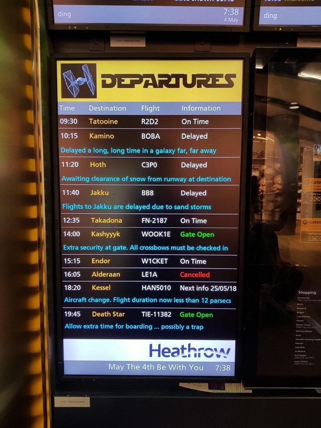 heathrow airport star wars - ding ding 4 May N Departures Gate 30 Time Destination Flight Information Tatooine R2D2 On Time Kamino Boba Delayed Delayed a long, long time in a galaxy far, far away Hoth Delayed Awaiting clearance of snow from runway at dest