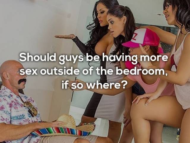 Yes absolutely get out if the bedroom! Change it up, make things more interesting and more exciting! Sex in the same place can become mundane, don’t get stuck in the rut of only fucking in the bedroom. Some of my favorite places for sex outside the bedroom are the shower, your already naked, and wet, bend her over and fuck her doggystyle as the hot water runs over your bodies. Outdoors or in semi-public places like dressing rooms or bathrooms are also another favorite spot. Nothing is hotter than being out and so horny you have to fuck right there in the public bathroom. My girl, Kissa and I once got kicked out of the Cosmopolitan Hotel in Vegas for fucking in the men’s room of the casino! A janitor cleaned the stall beside us and must have reported us because security was waiting for us as we left! Another favorite place of ours in the car. We go on dates and she gives me road head on the way to dinner or wherever and we usually end up fucking in the back seat before the date even starts!