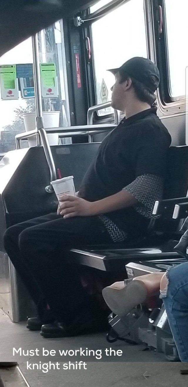guy wearing chainmail on bus - Must be working the knight shift