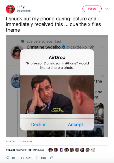 funny airdrop names - lizzy I snuck out my phone during lecture and immediately received this ... cue the x files theme zoe oe e eo eoz d Christine Sydelko .9h AirDrop "Professor Donaldson's iPhone" would to a photo. the and em. Iquietly I'Ll Kill You. De