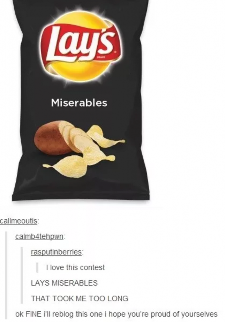 tumblrpotato chip - Lays Miserables callmeoutis calmb4tehown rasputinberries I love this contest Lays Miserables That Took Me Too Long ok Fine I'll reblog this one I hope you're proud of yourselves
