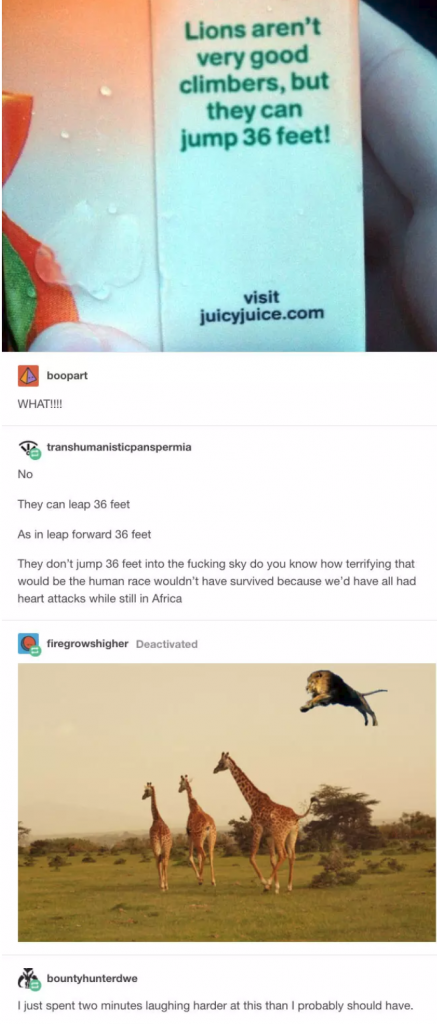 tumblrlions can jump 36 feet - Llons aren't very good climbers, but they can jump 36 feet! visit Juicyjuice.com W Thay t y They don' would be the wh ou know how e thwa should have