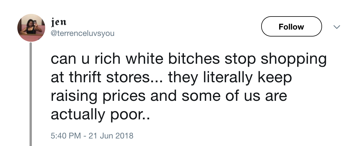 angle - jen v can u rich white bitches stop shopping at thrift stores... they literally keep raising prices and some of us are actually poor..
