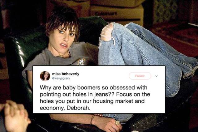 shane the l word - miss behaverly Owavygravy Why are baby boomers so obsessed with pointing out holes in jeans?? Focus on the holes you put in our housing market and economy, Deborah.