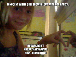 blond - Innocent White Girl Showin Love With Her Hands. Hoe Ass Dont Know Thats A Gang Sign..Dumb Bitch