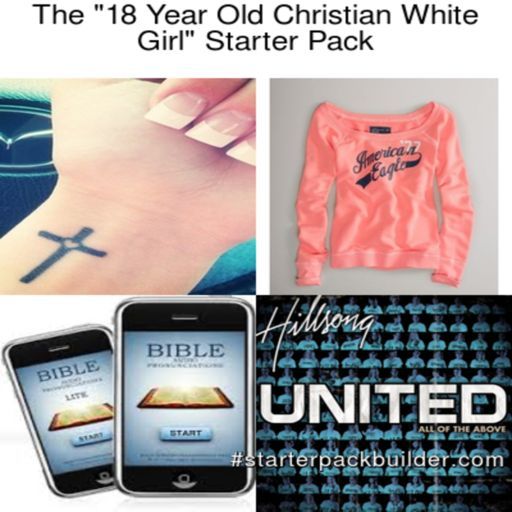 christian girl starter pack - The "18 Year Old Christian White Girl" Starter Pack Soua Do Bible Msom ngene alud daca Bible Lt United Start henta i All Of The Above .com dodhenes dhe
