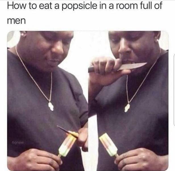 dank eat a popsicle in a room full - How to eat a popsicle in a room full of men