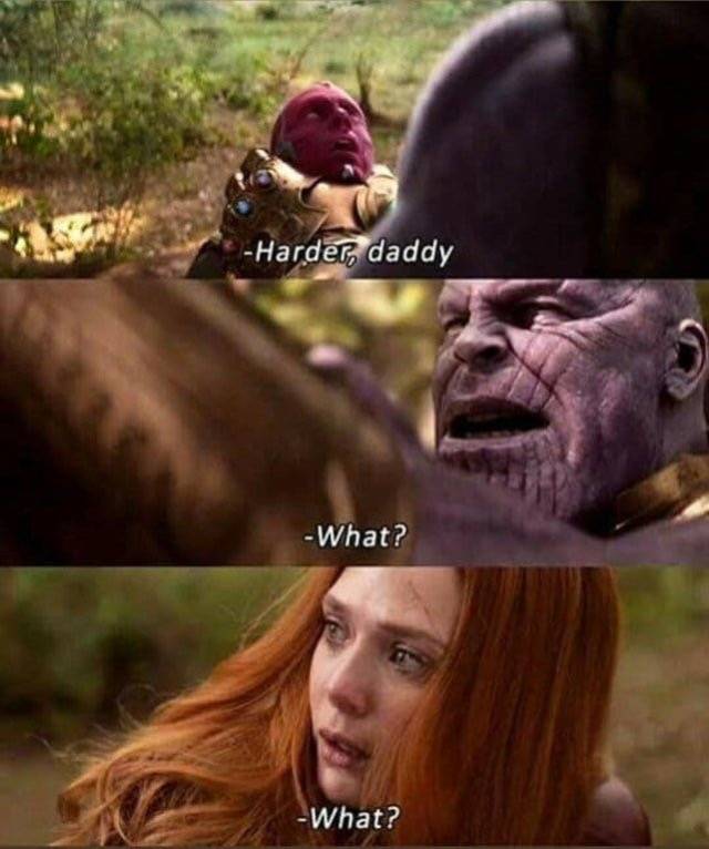 dank infinity war memes - Harder, daddy What? What?