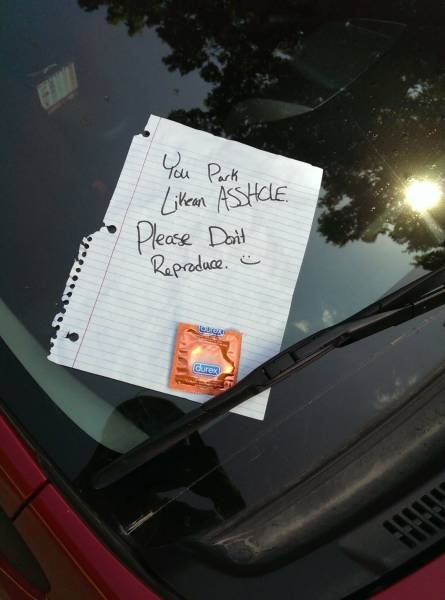 funny parking notes - You Park Ne an Asshole Please Don't Reproduce.