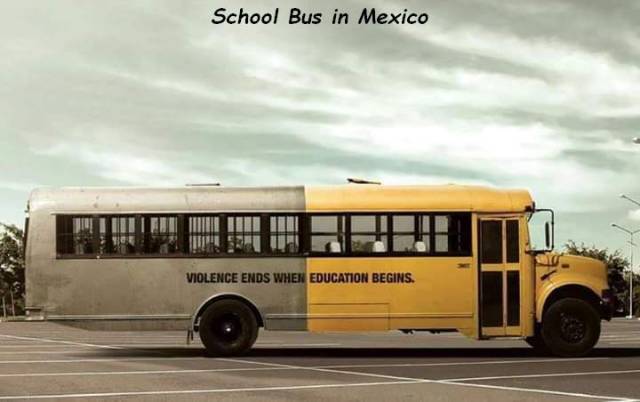 random pic violence ends when education begins - School Bus in Mexico Violence Ends When Education Begins.