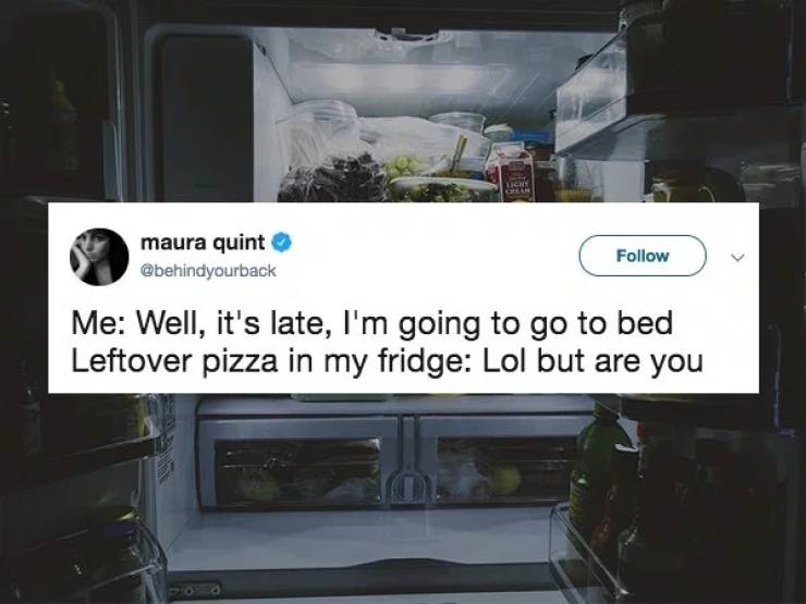electronics - maura quint Me Well, it's late, I'm going to go to bed Leftover pizza in my fridge Lol but are you
