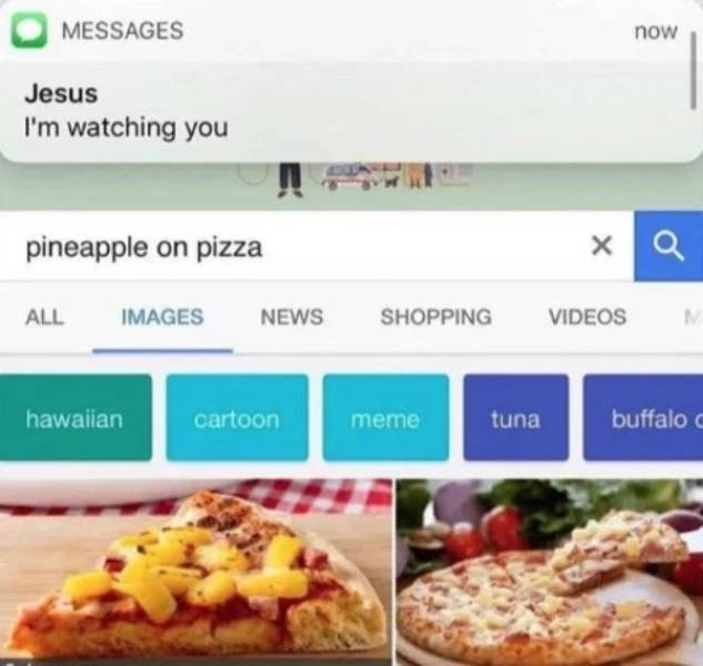 pineapple on pizza jesus - Messages now Jesus I'm watching you pineapple on pizza xa All Images News Shopping Videos hawaiian cartoon meme tuna buffalo