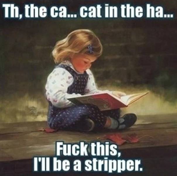 memes - kandersteg international scout centre - Th, the ca... cat in the ha... Fuck this, I'll be a stripper.