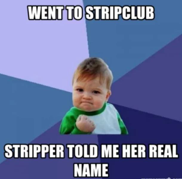 memes - success kid - Went To Stripclub Stripper Told Me Her Real Name