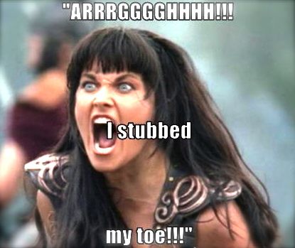 stubbed toe pms meme funny - "Arrrgggghhhh!!! I stubbed my toe!!!"