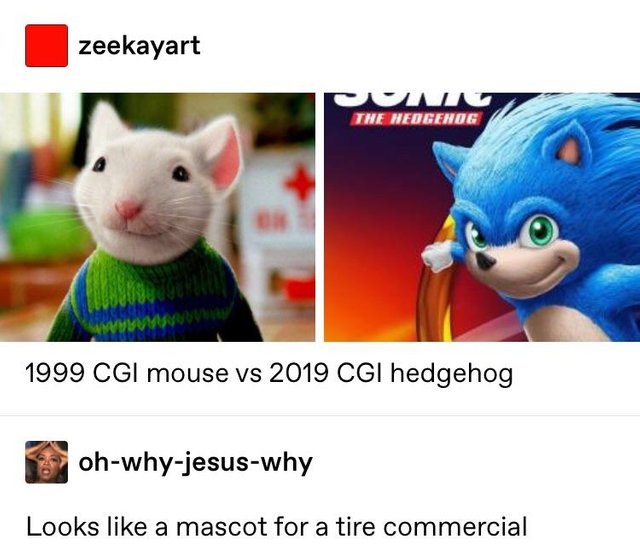 tumblr - 1999 cgi mouse - zeekayart Uni The Hedgehog 1999 Cgi mouse vs 2019 Cgi hedgehog ohwhyjesuswhy Looks a mascot for a tire commercial