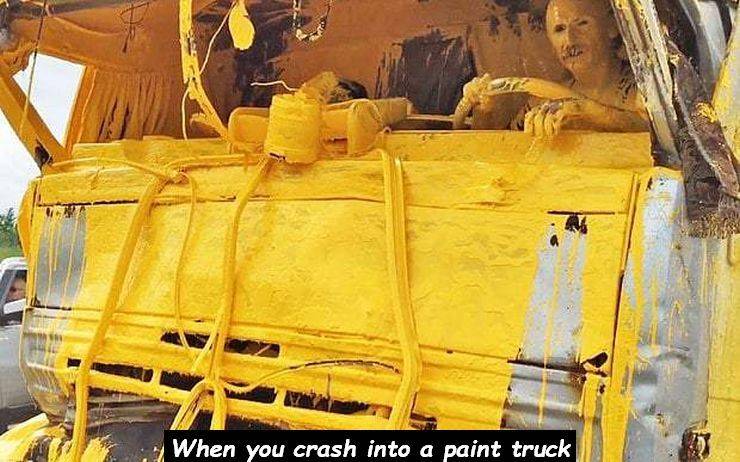 Arn When you crash into a paint truck
