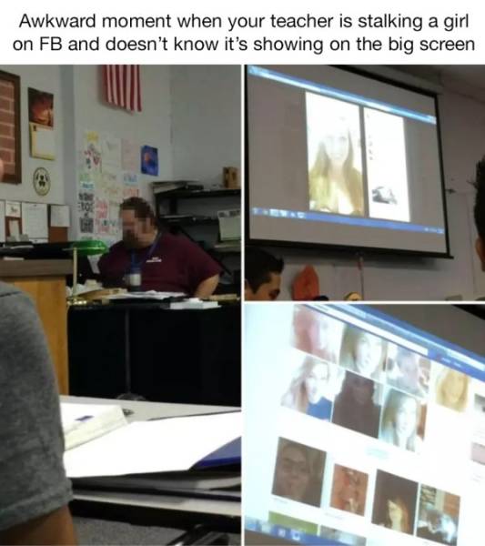 he forgot the projector - Awkward moment when your teacher is stalking a girl on Fb and doesn't know it's showing on the big screen