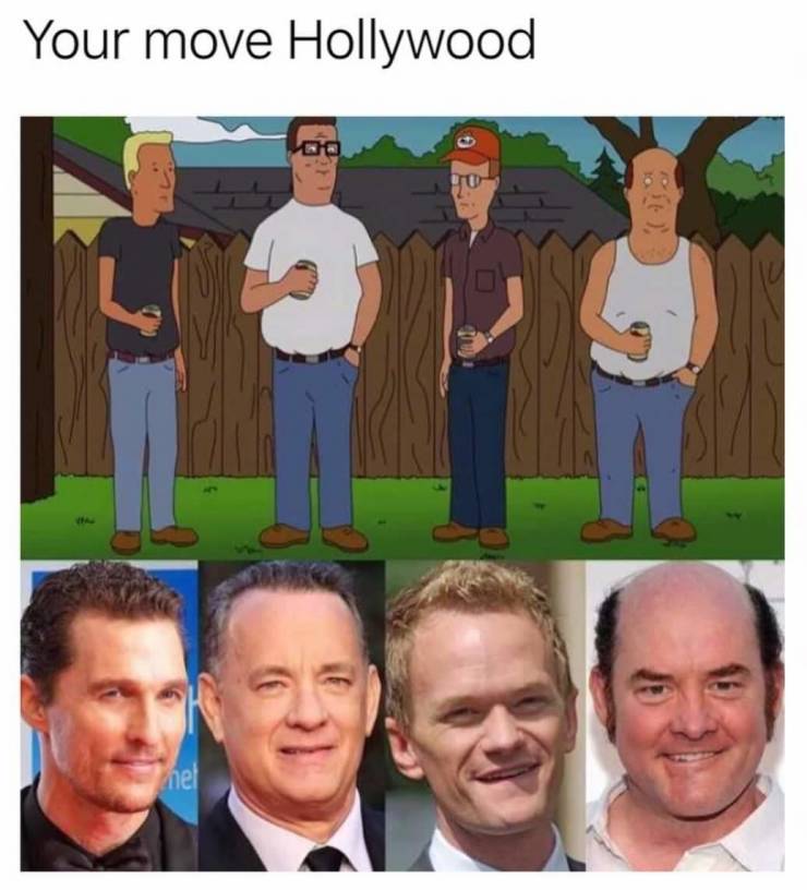 a meme with king of the hill and suggested actors to play them with text your move holywood