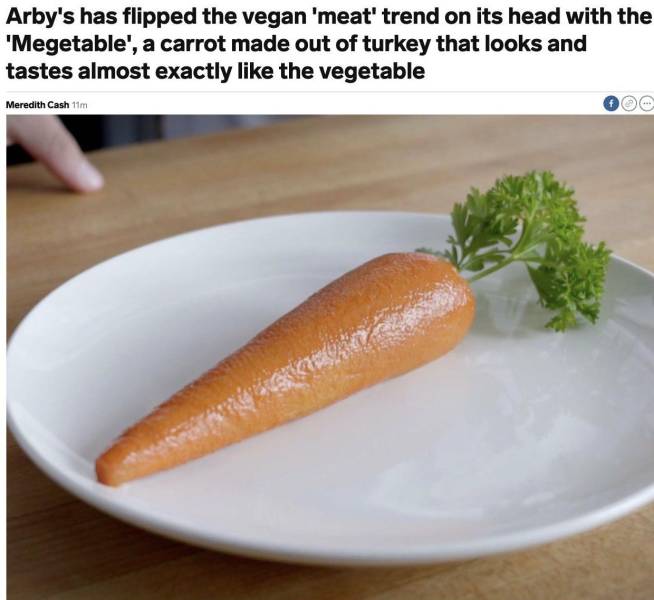 bockwurst - Arby's has flipped the vegan 'meat' trend on its head with the 'Megetable', a carrot made out of turkey that looks and tastes almost exactly the vegetable Meredith Cash 11m