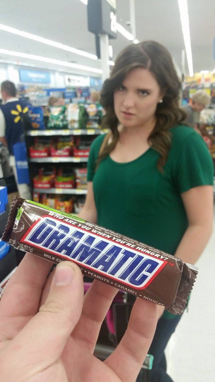 snickers bar that says Dramatic