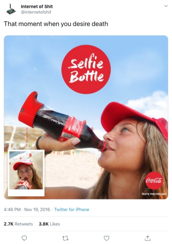 coca cola selfie bottle - Internet of Shit That moment when you desire death Sell Buttle Coca Cola Taste The Feeling Twitter for iPhone