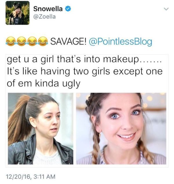 kinda ugly girls - Snowella eeee Savage! Blog get u a girl that's into makeup. It's having two girls except one of em kinda ugly 122016,