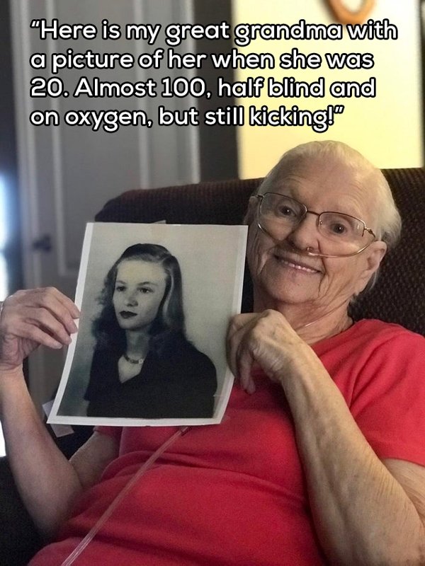 photo caption - "Here is my great grandma with a picture of her when she was 20. Almost 100, half blind and on oxygen, but still kickinglo